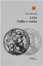 Andrea Piovano con il suo alter ego Alec Ronchi presenta il libro “1534. Follia e verità” (Aracne)